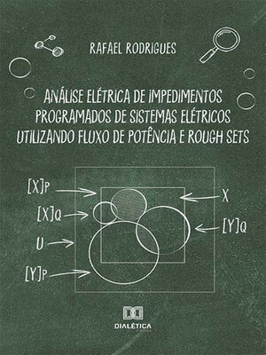 cover image of Análise elétrica de impedimentos programados de sistemas elétricos utilizando fluxo de potência e Rough Sets
